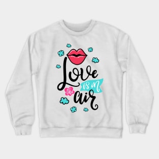 Love is in the air Crewneck Sweatshirt